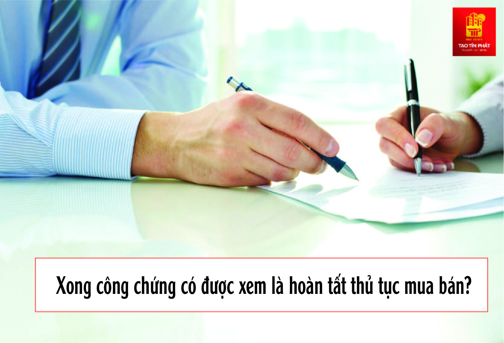 Xong công chứng có được xem là hoàn tất thủ tục mua bán đất?