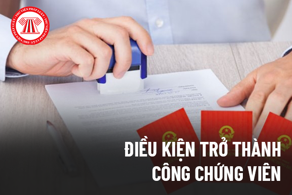 Điều kiện để trở thành công chứng viên? Công chứng viên thì có được thành lập văn phòng công chứng hay không?